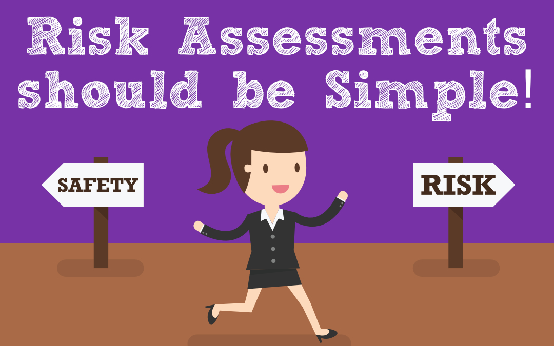 Risk Assessments should be Simple!