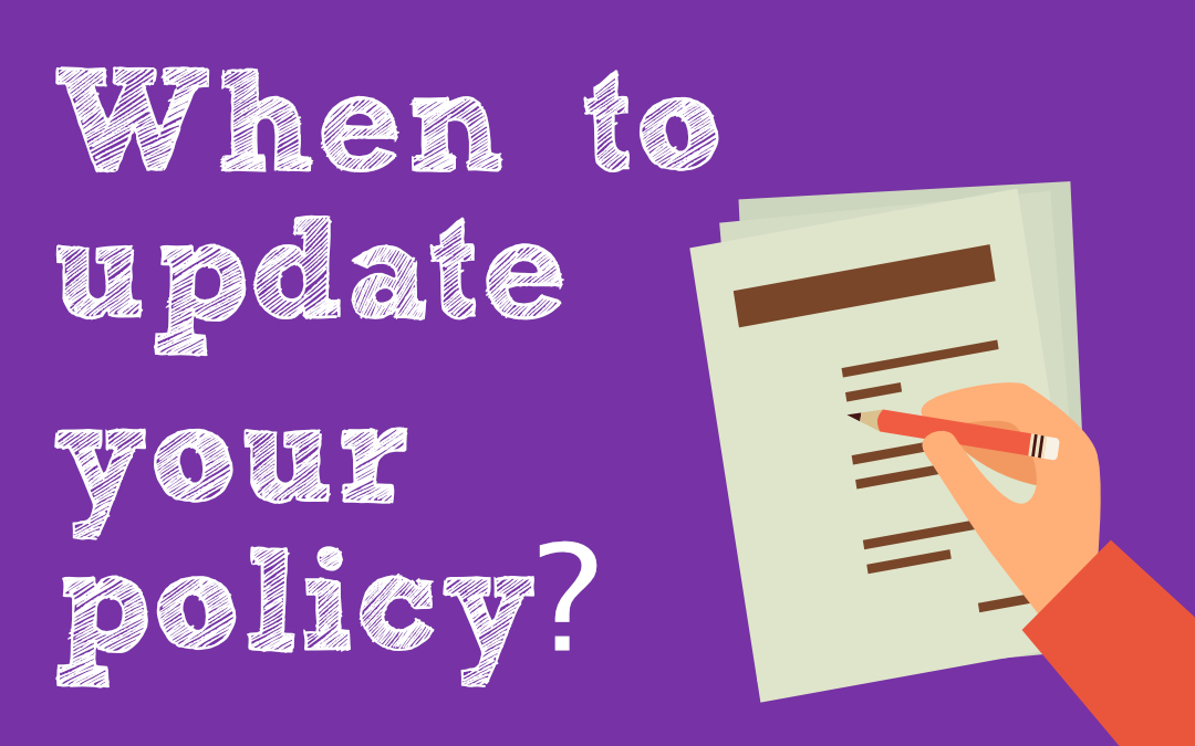 When to update your policy?